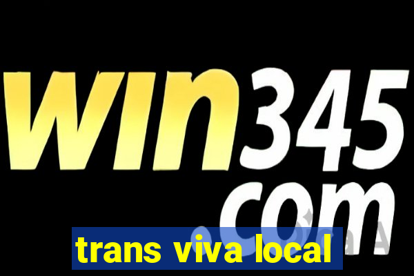 trans viva local